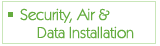 Security Air and Data Installation